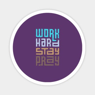 Work Hard Stay Pray Magnet